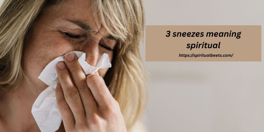 3 sneezes meaning spiritual