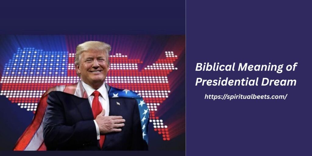 Biblical Meaning of Presidential Dreams