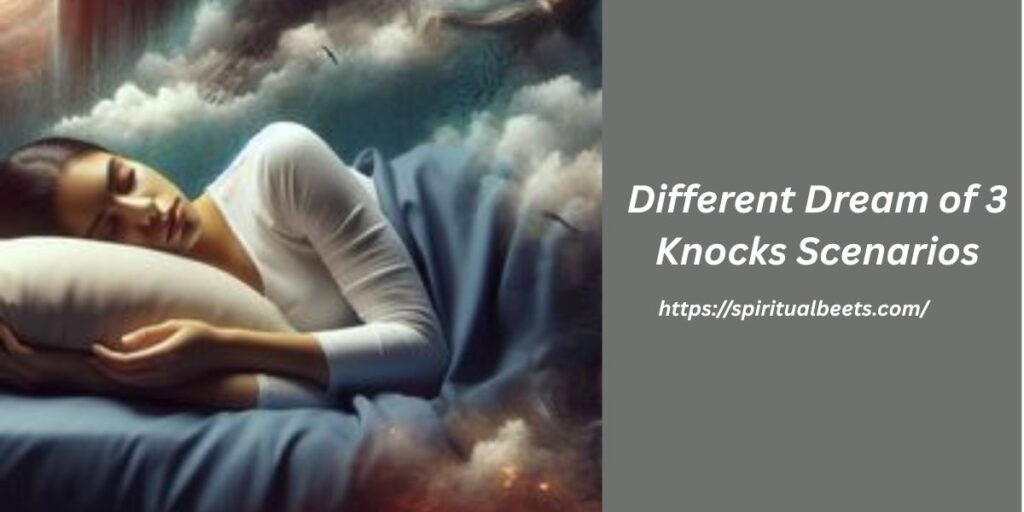 Different Dream of 3 Knocks Scenarios
