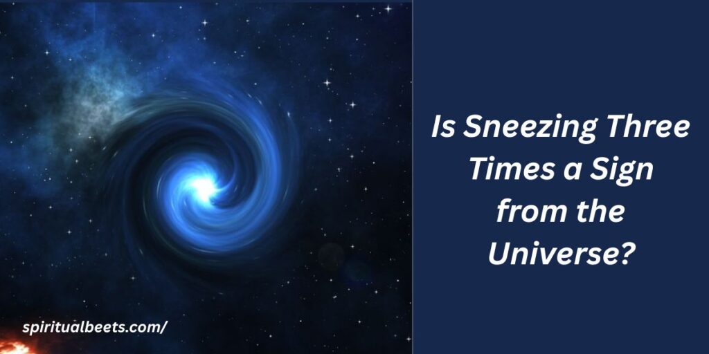 Is Sneezing Three Times a Sign from the Universe?