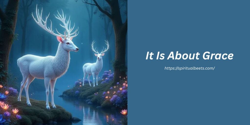 It Is About Grace