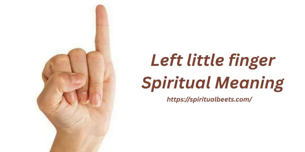 Left little finger Spiritual Meaning