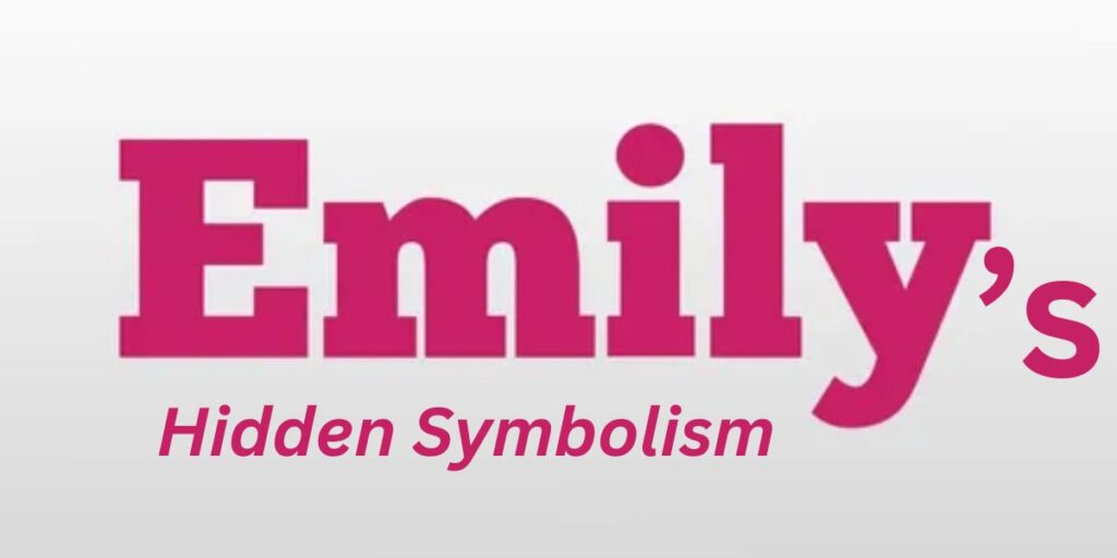 Unlocking Emily’s Hidden Symbolism