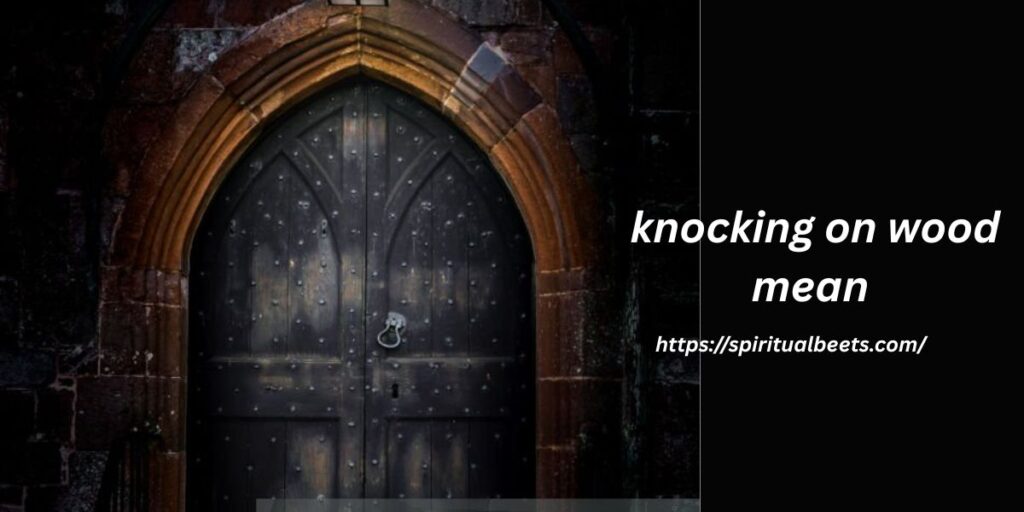 What does knocking on wood mean?