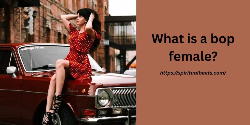 What is a bop female?