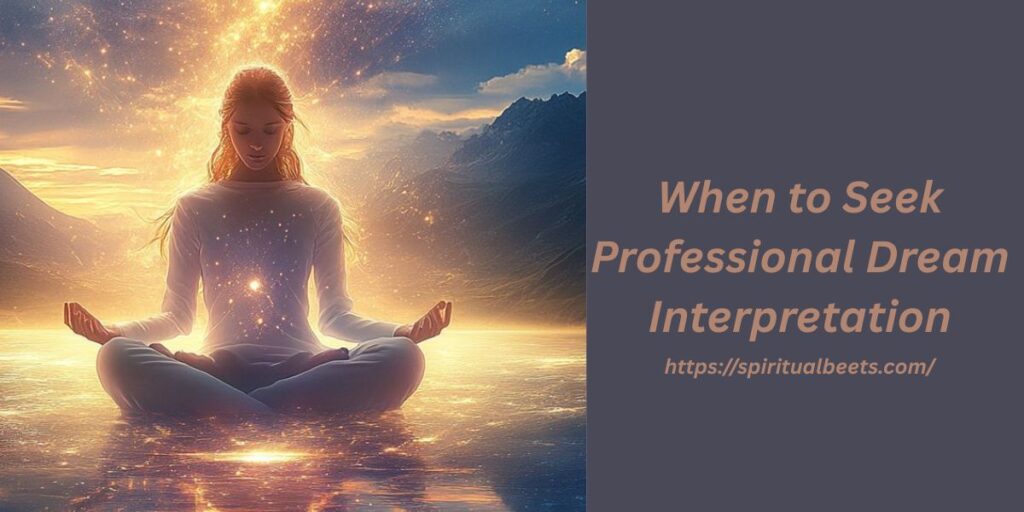 When to Seek Professional Dream Interpretation
