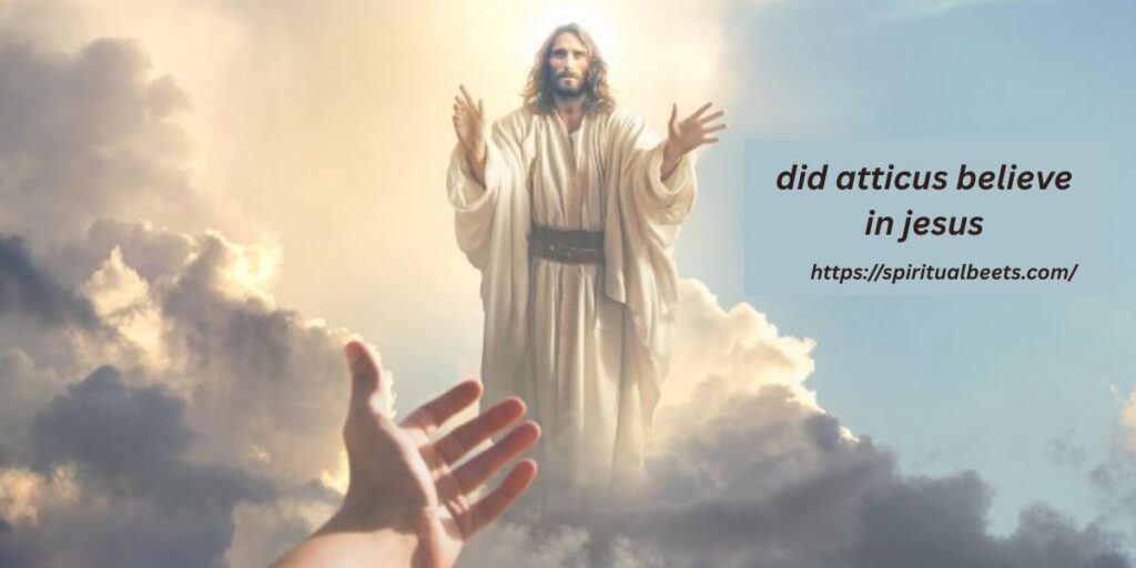 did atticus believe in jesus