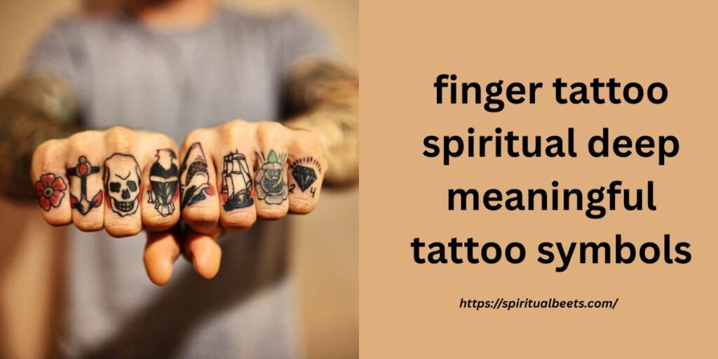 finger tattoo spiritual deep meaningful tattoo symbols
