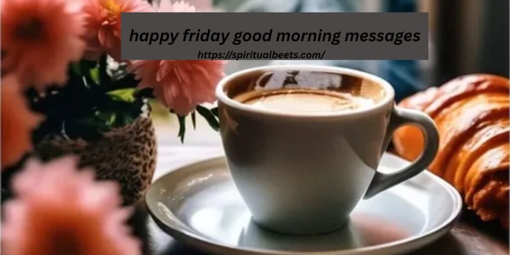 happy friday good morning messages