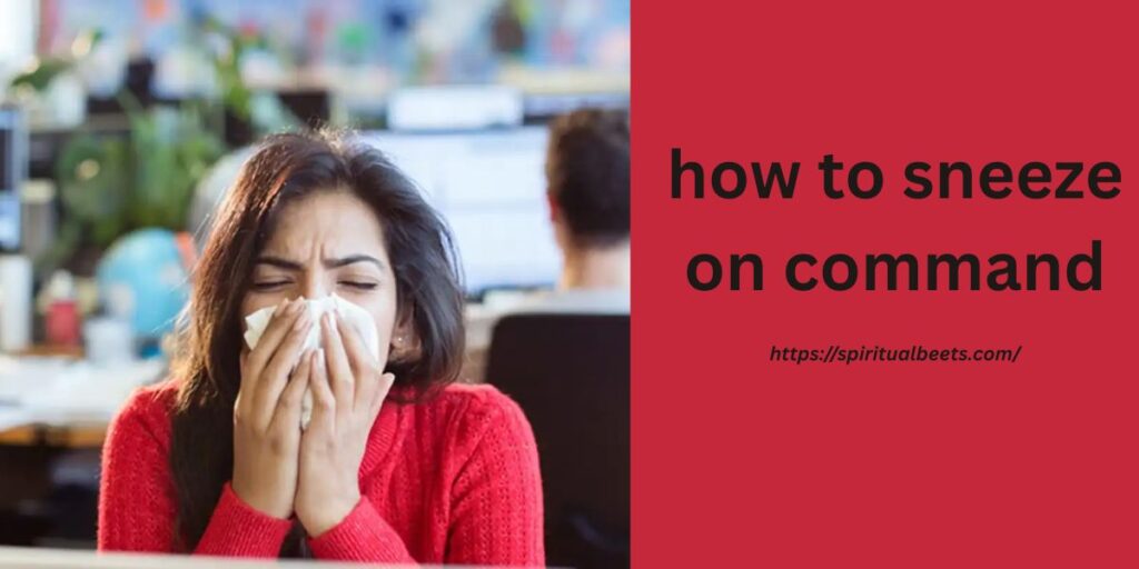 how to sneeze on command