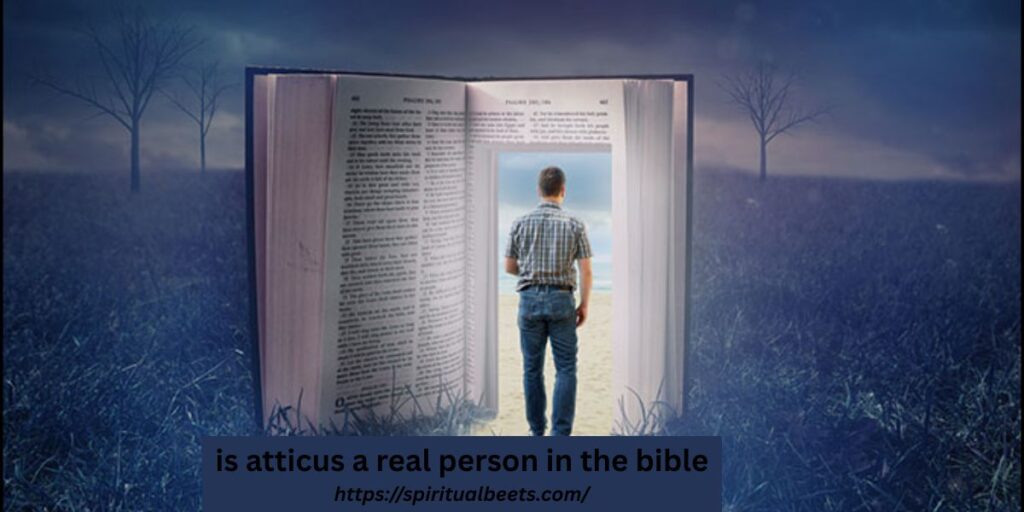 is atticus a real person in the bible