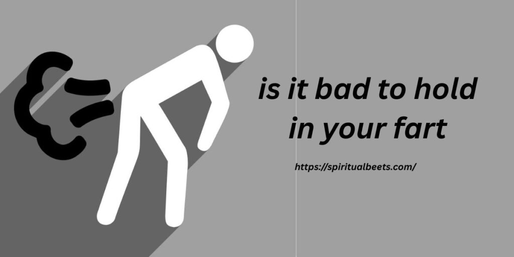 is it bad to hold in your fart
