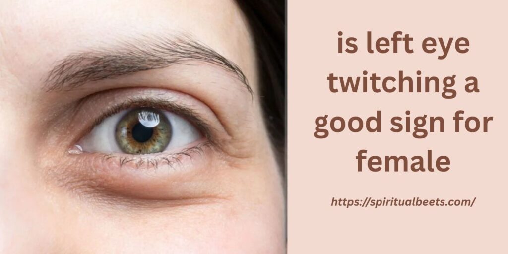 is left eye twitching a good sign for female
