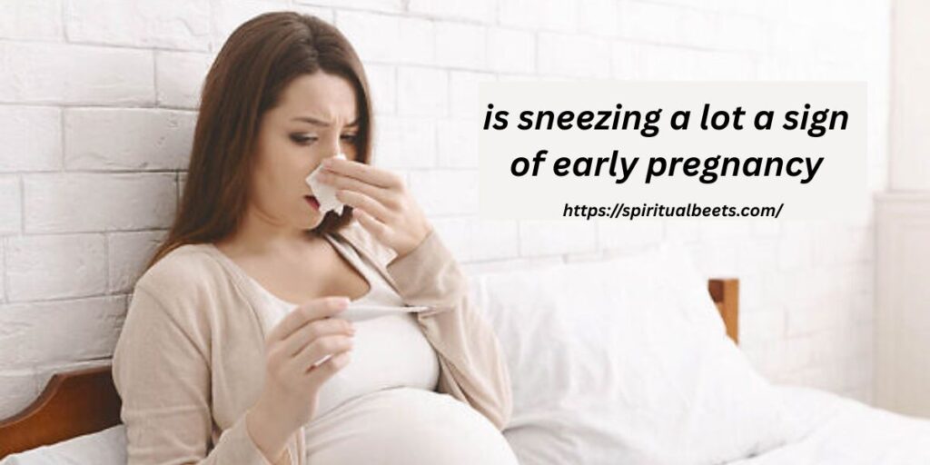 is sneezing a lot a sign of early pregnancy