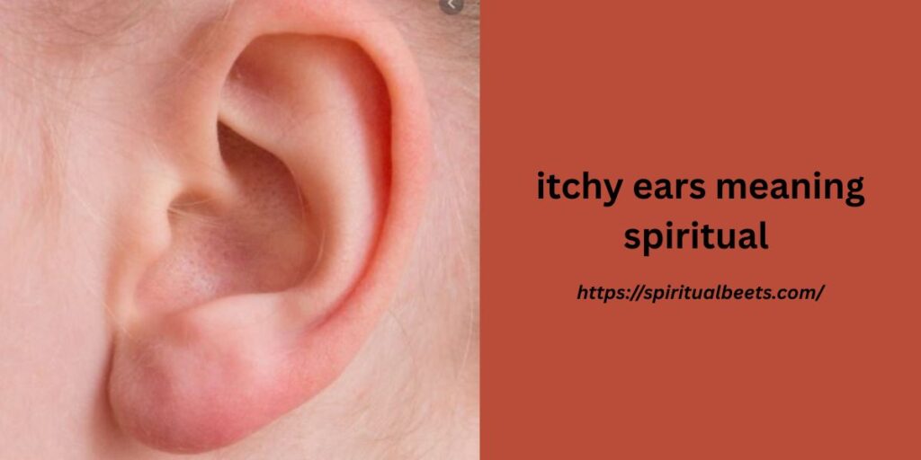 itchy ears meaning spiritual