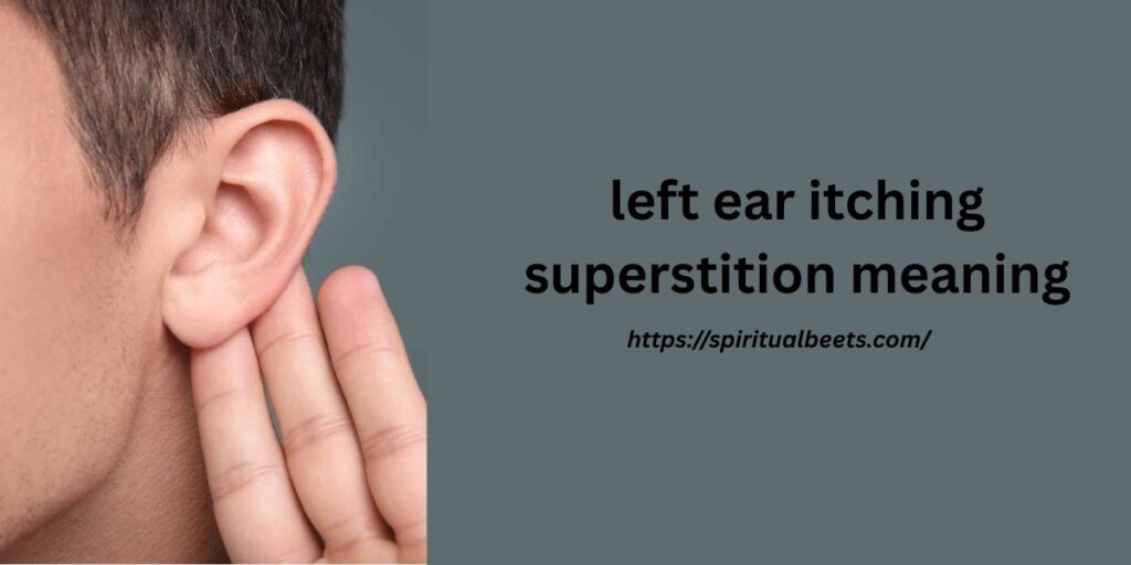left ear itching superstition meaning