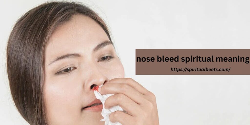 nose bleed spiritual meaning