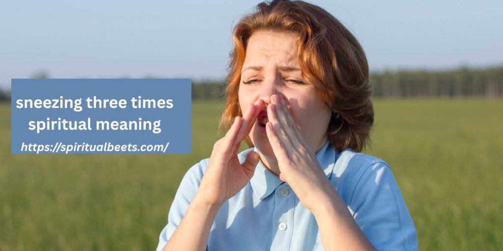sneezing three times spiritual meaning