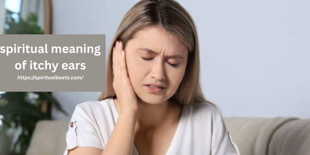 spiritual meaning of itchy ears