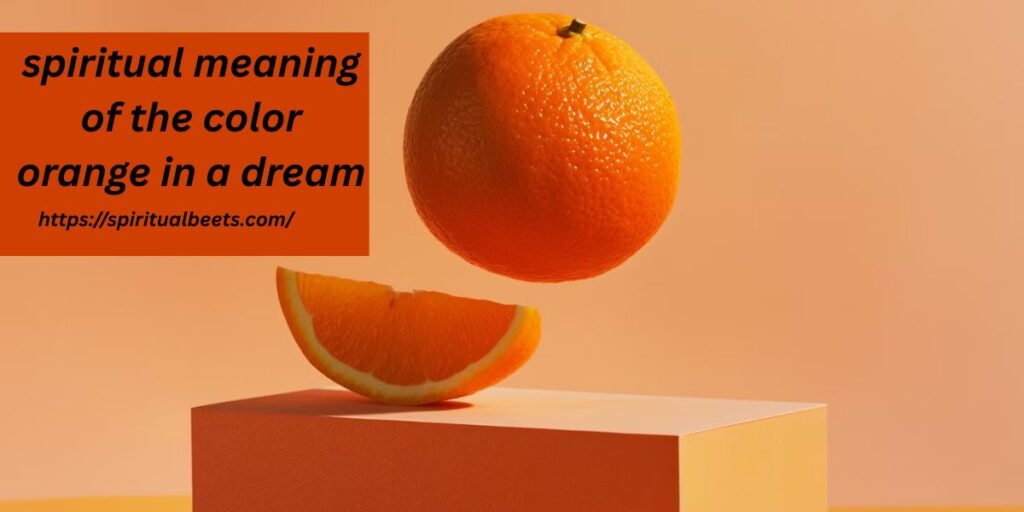 spiritual meaning of the color orange in a dream