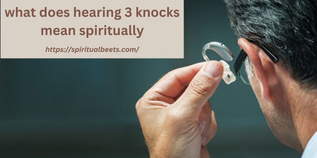 what does hearing 3 knocks mean spiritually