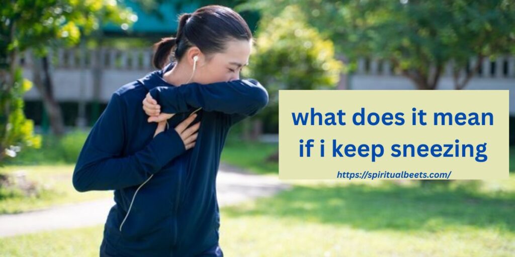 what does it mean if i keep sneezing