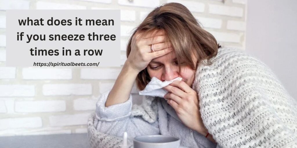 what does it mean if you sneeze three times in a row