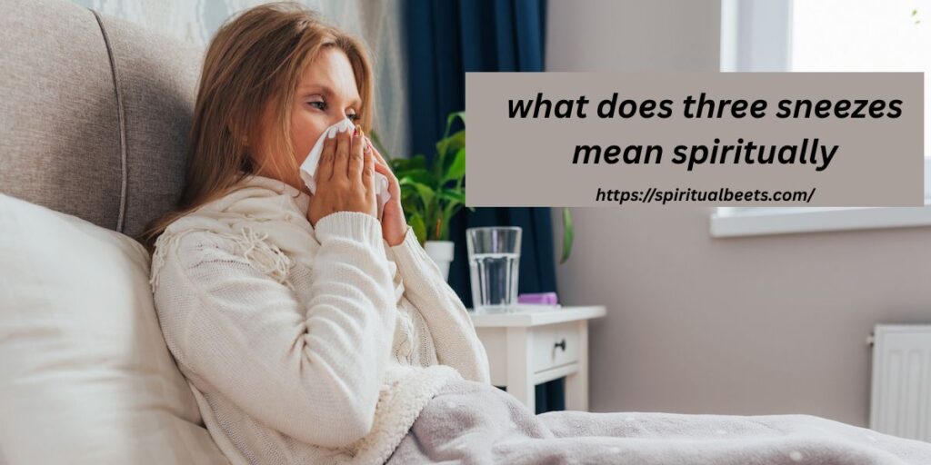 what does three sneezes mean spiritually