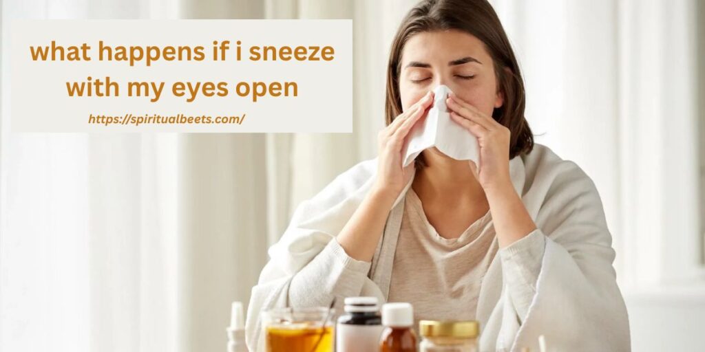 what happens if i sneeze with my eyes open