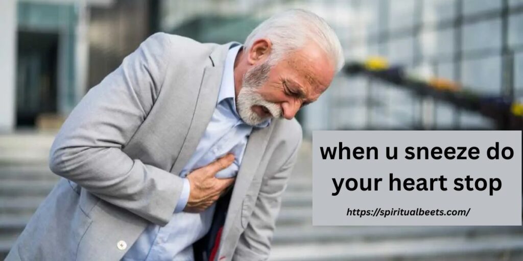when u sneeze do your heart stop