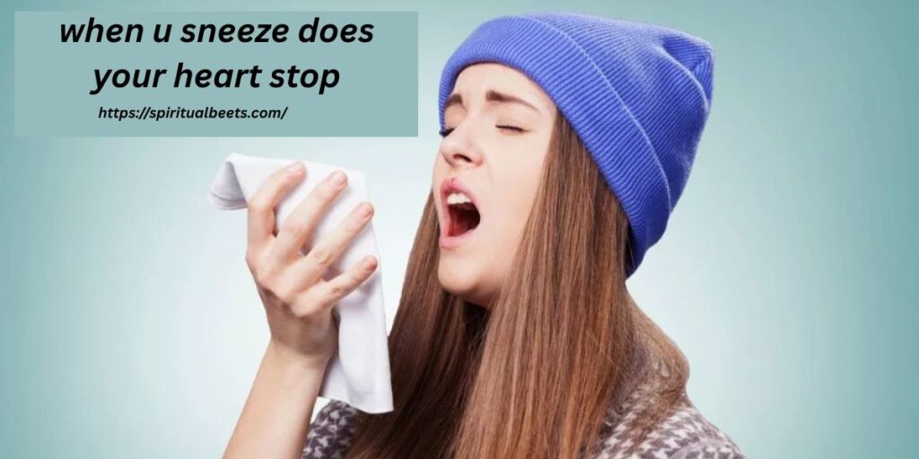 when u sneeze does your heart stop