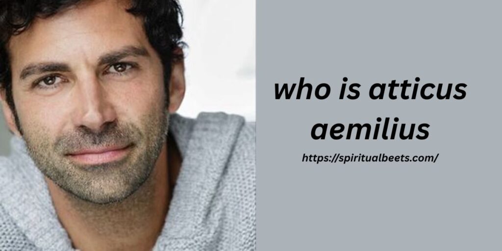 who is atticus aemilius
