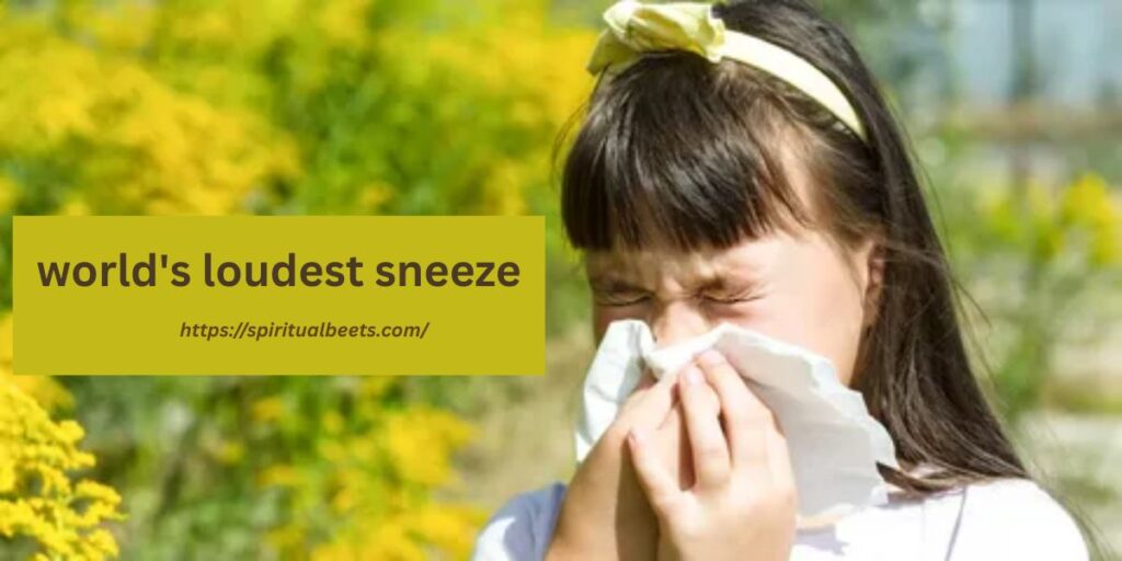 world's loudest sneeze