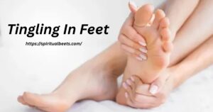 Spiritual Meaning Of Tingling In Feet: An In-Depth Guide