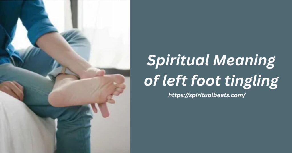 Spiritual Meaning of left foot tingling