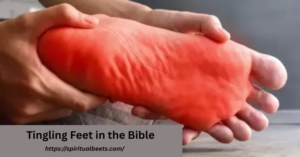 Spiritual Significance of Tingling Feet in the Bible