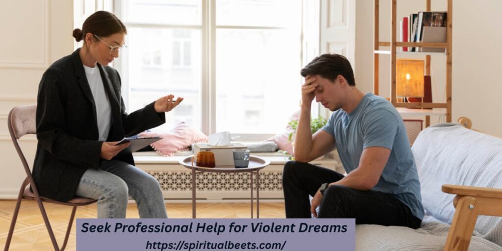 When to Seek Professional Help for Violent Dreams (moved to its own full section)