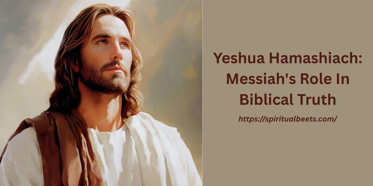 Yeshua Hamashiach: Messiah's Role In Biblical Truth