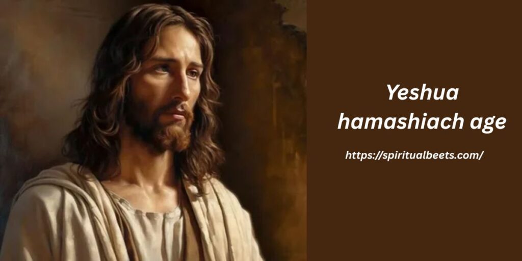 Yeshua hamashiach age