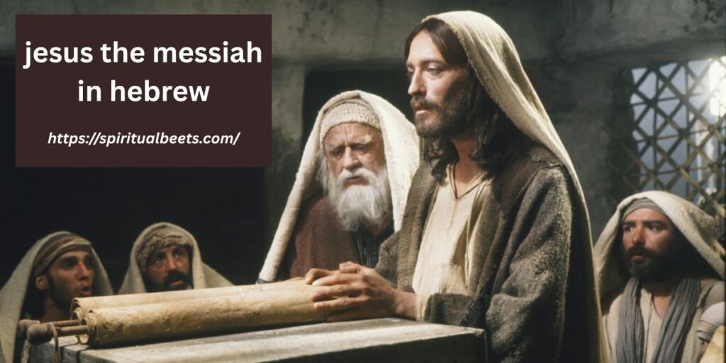 jesus the messiah in hebrew