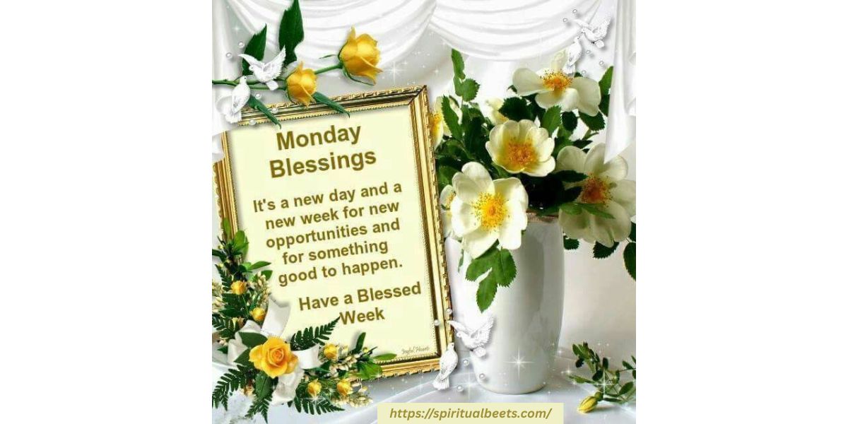 120+ Monday Blessings, Quotes, Wishes And Images For A New Week