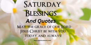 130+ Weekend Saturday Blessings And Quotes To Get Inspired