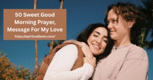 50 Sweet Good Morning Prayer, Message For My Love