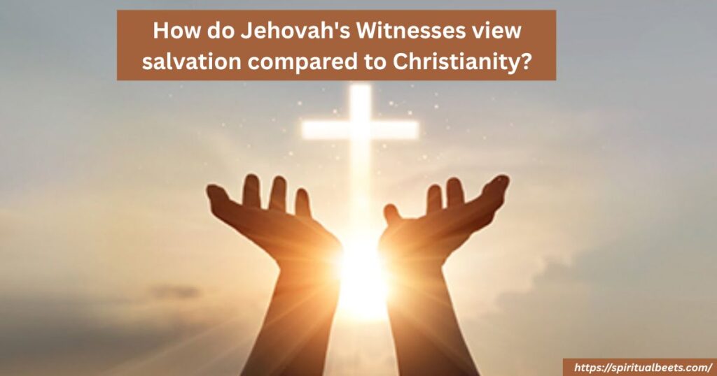 How do Jehovah's Witnesses view salvation compared to Christianity?