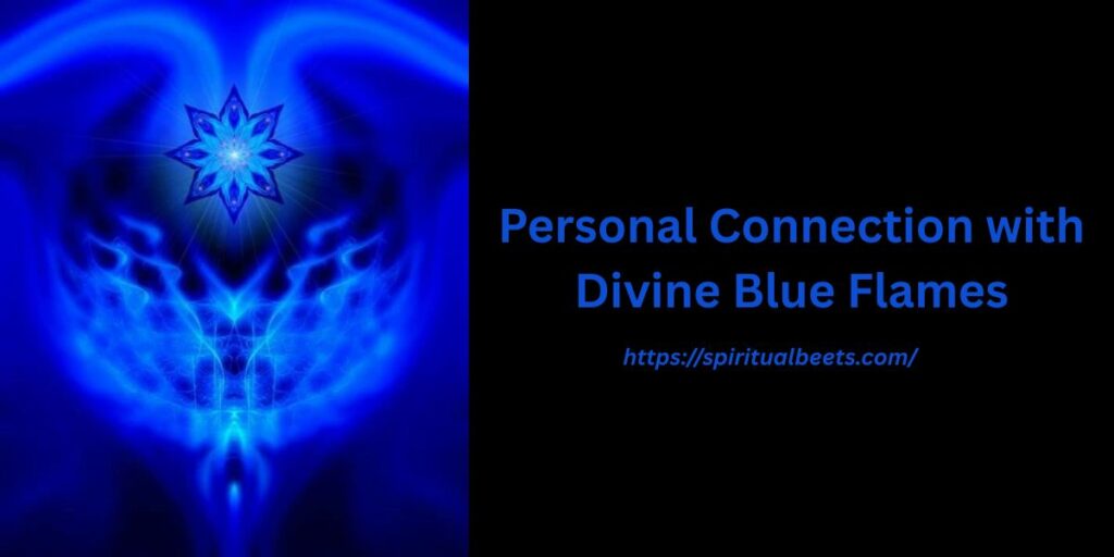 Personal Connection with Divine Blue Flames