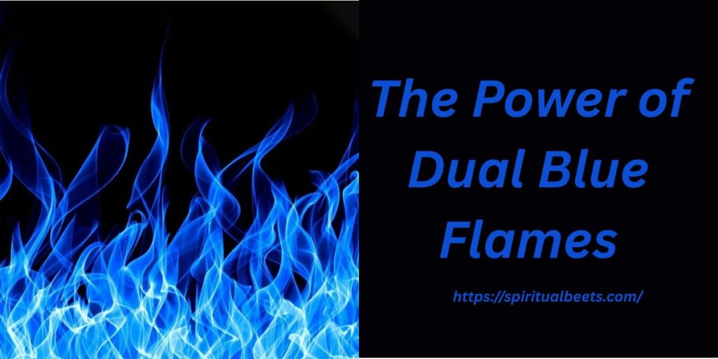 The Power of Dual Blue Flames
