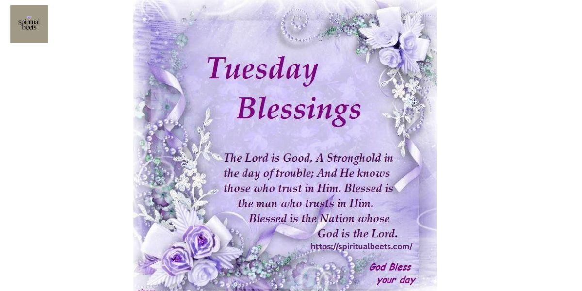 135+ Tuesday Blessings, Prayers And Wishes For A Happy Day