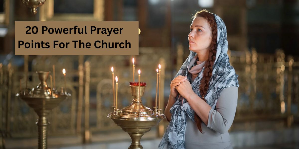20 Powerful Prayer Points For The Church