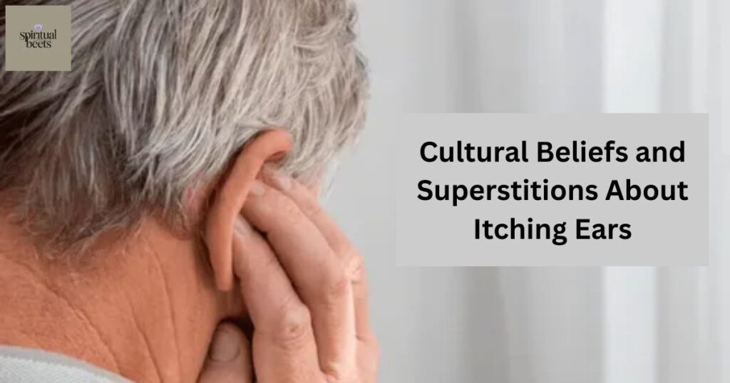 Cultural Beliefs and Superstitions About Itching Ears