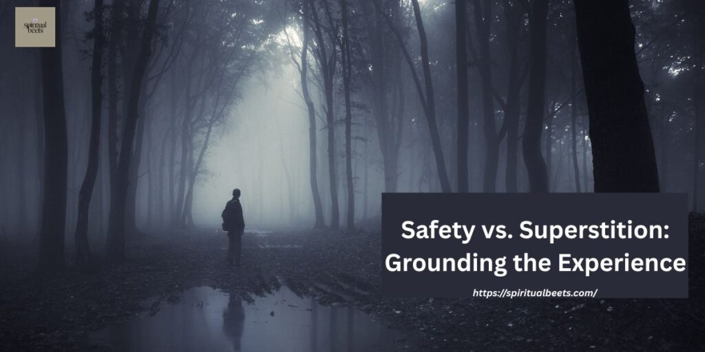 Safety vs. Superstition: Grounding the Experience